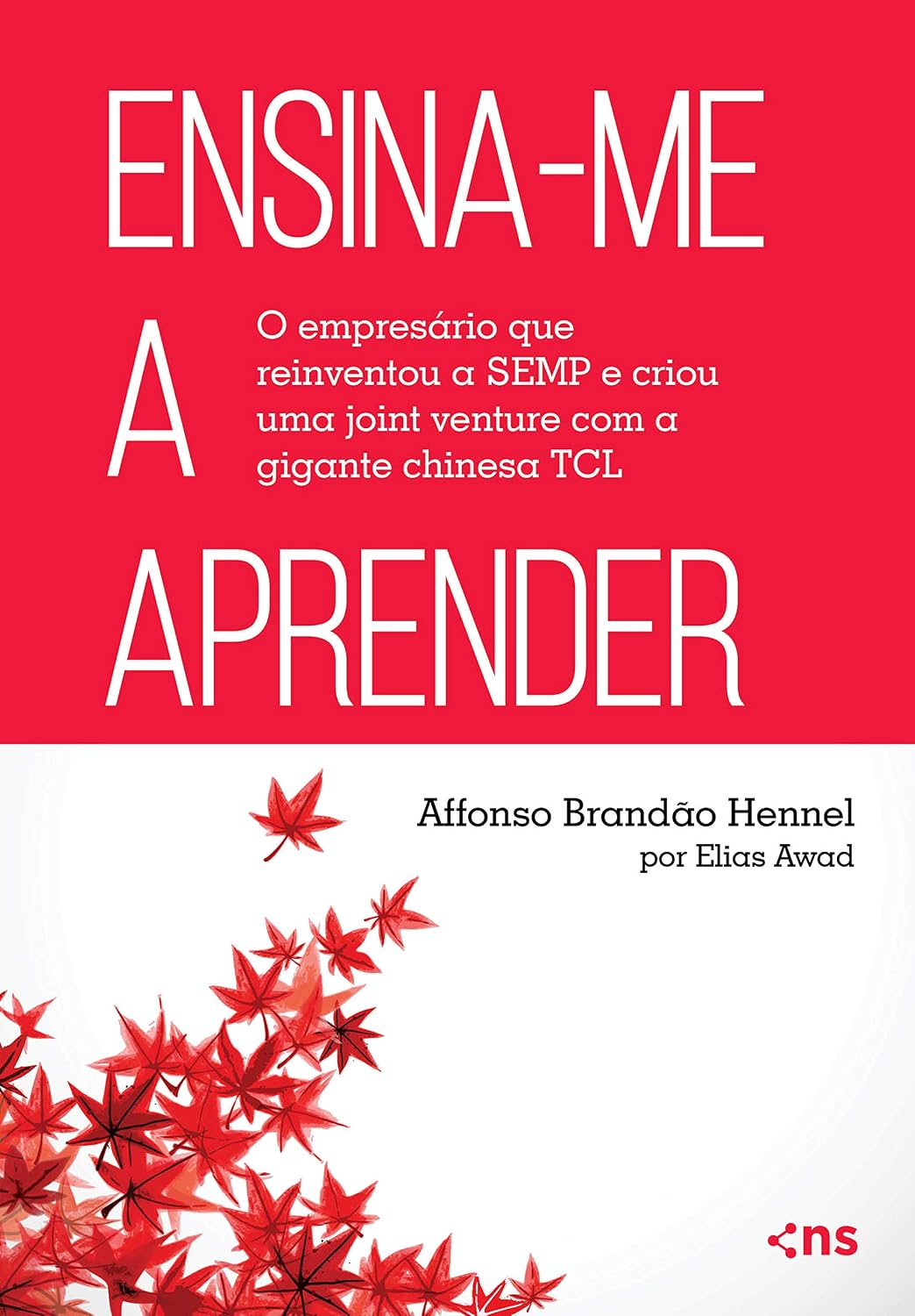ler totalmente Ensina-me a Aprender: O empresário que reinventou a SEMP e criou uma joint venture com a gigante chinesa TCL