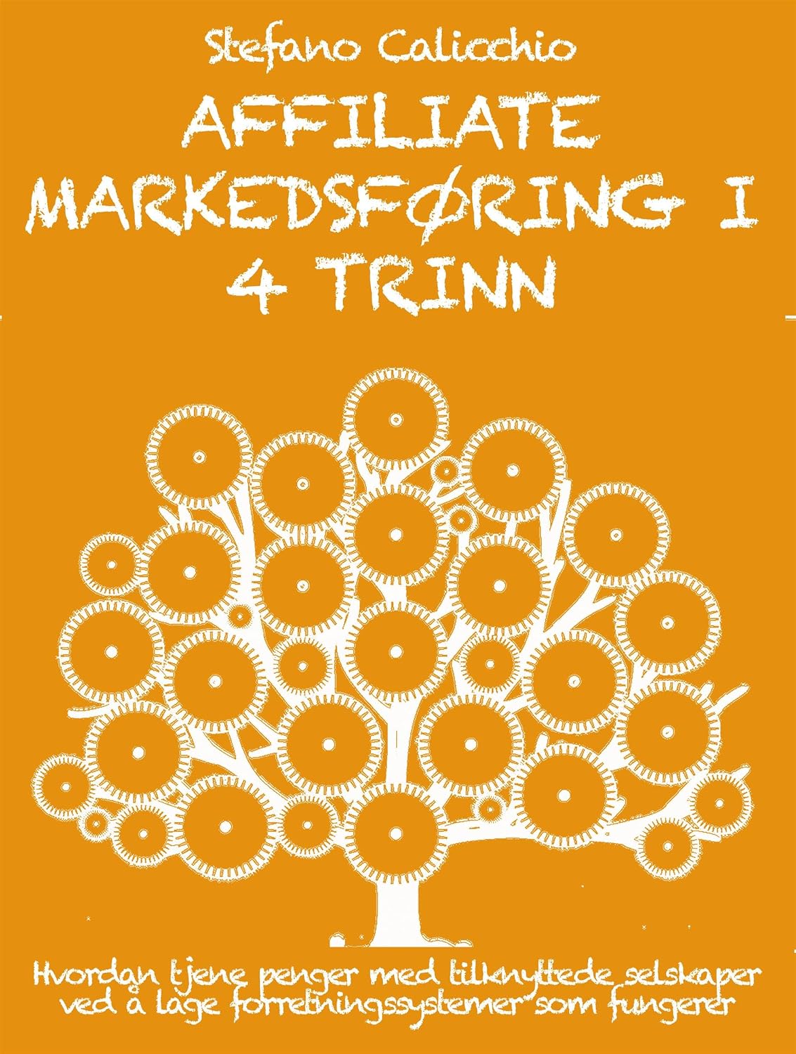 ler totalmente Affiliate markedsføring i 4 trinn: Hvordan tjene penger med tilknyttede selskaper ved å lage forretningssystemer som fungerer (Norwegian Bokmal Edition)