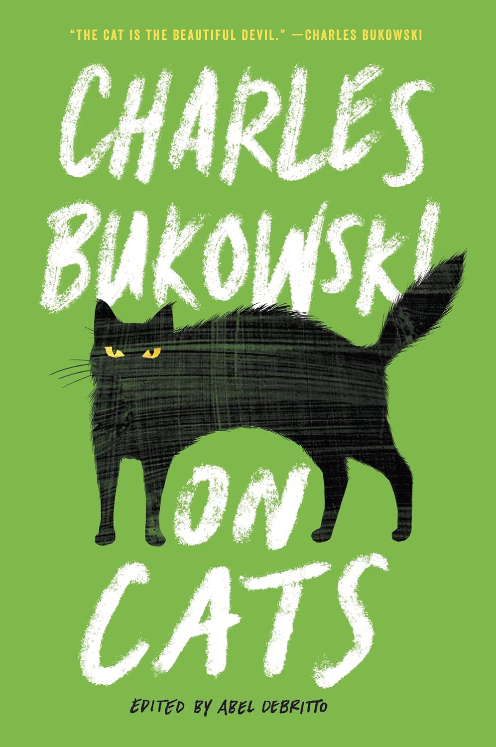 On Cats: Funny, Moving Essays and Poems About Felines, Beauty, and Love by Charles Bukowski