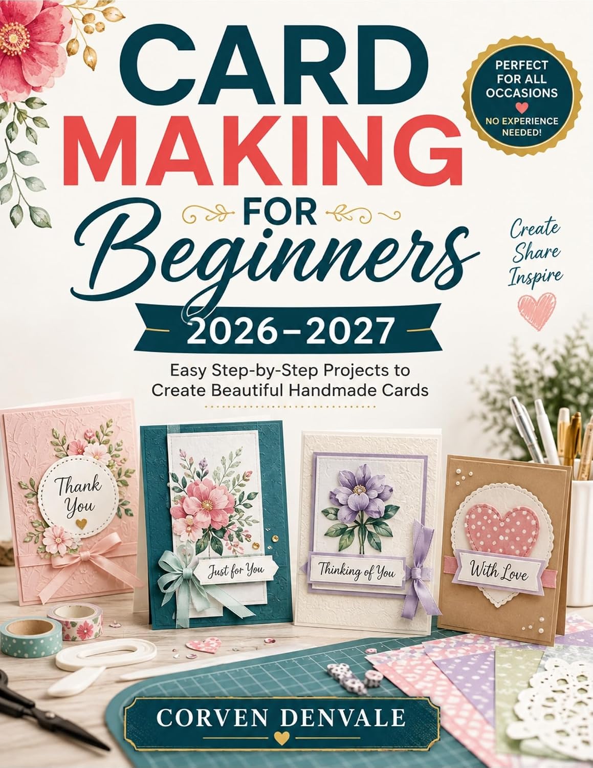 ler totalmente Card Making For Beginners 2026–2027: Easy Step-by-Step Projects to Create Beautiful Handmade Cards (English Edition)