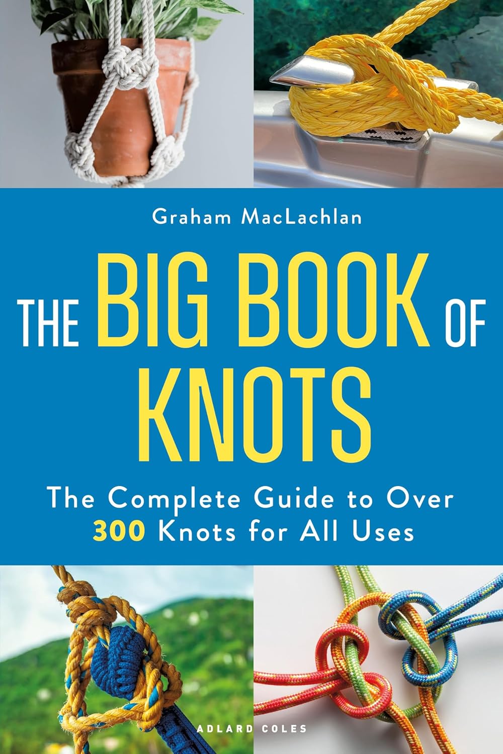 The Big Book of Knots: The complete guide to over 300 knots for all uses (English Edition) baixar livro de graça