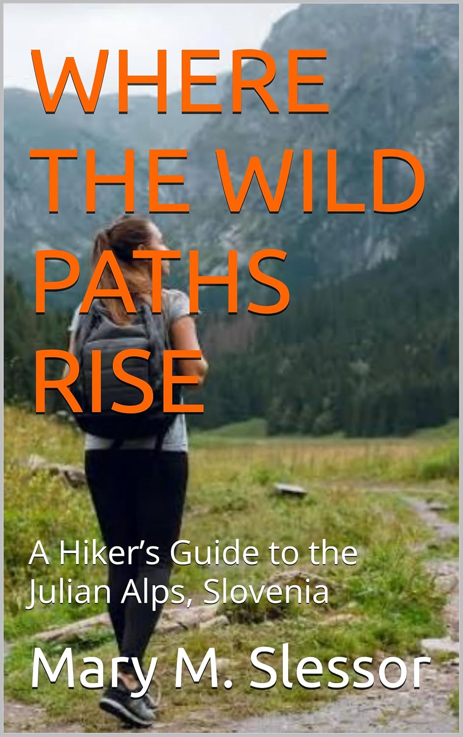 ler totalmente WHERE THE WILD PATHS RISE: A Hiker’s Guide to the Julian Alps, Slovenia (English Edition)