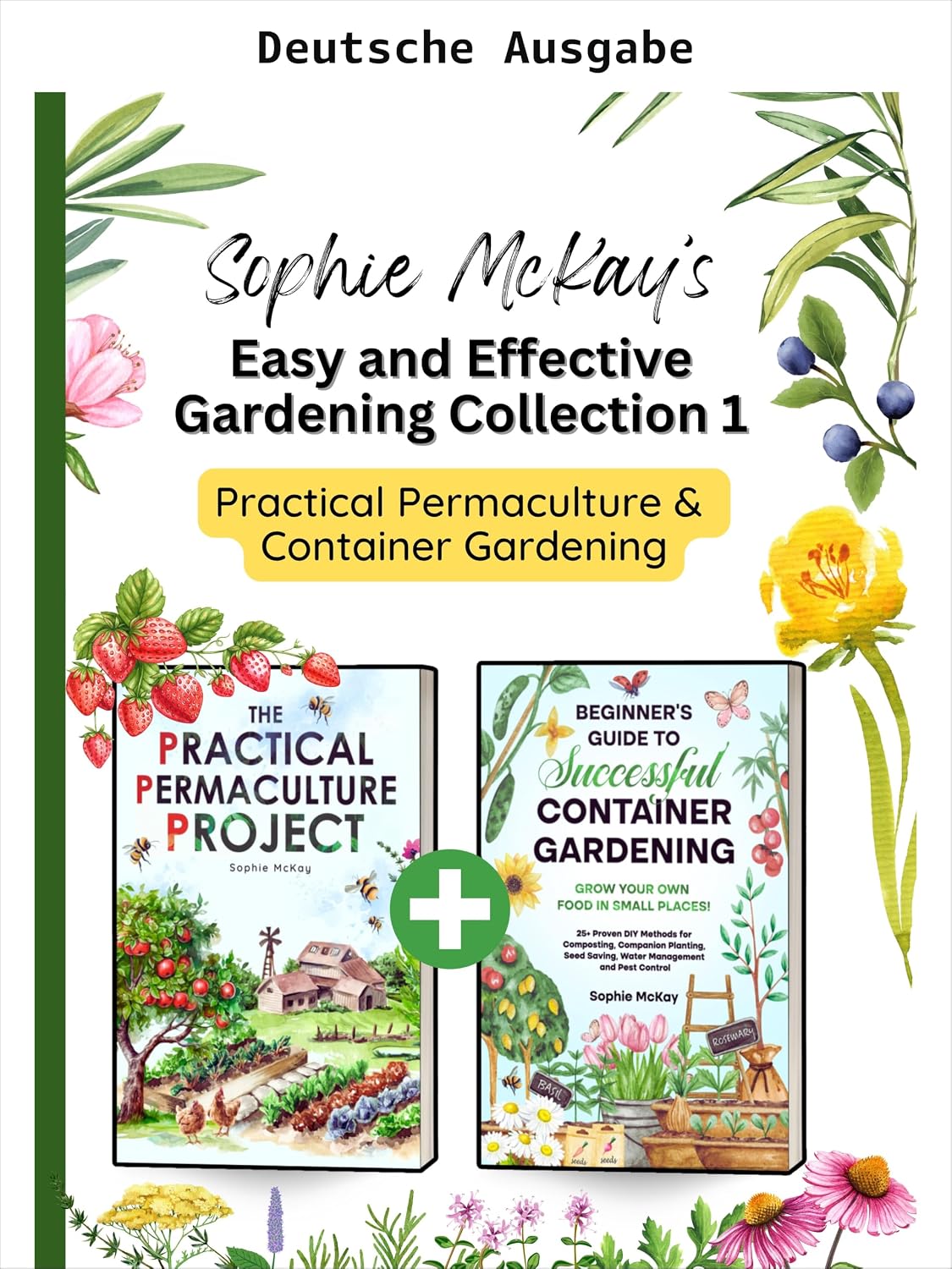 Sophie McKays einfache und effektive Gartenbuch-Sammlung 1 - Praktische Permakultur und Gärtnern im Topf (Sophie McKays einfache und effektive Garten-Reihe) (German Edition) baixar livro de graça