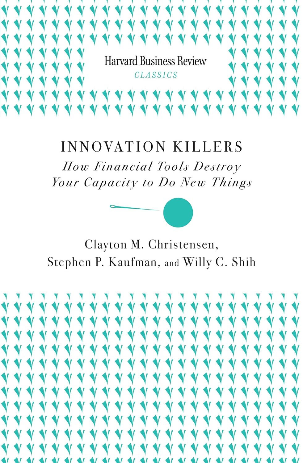 Innovation Killers: How Financial Tools Destroy Your Capacity to Do New Things (Harvard Business Review Classics) (English Edition) baixar livro de graça