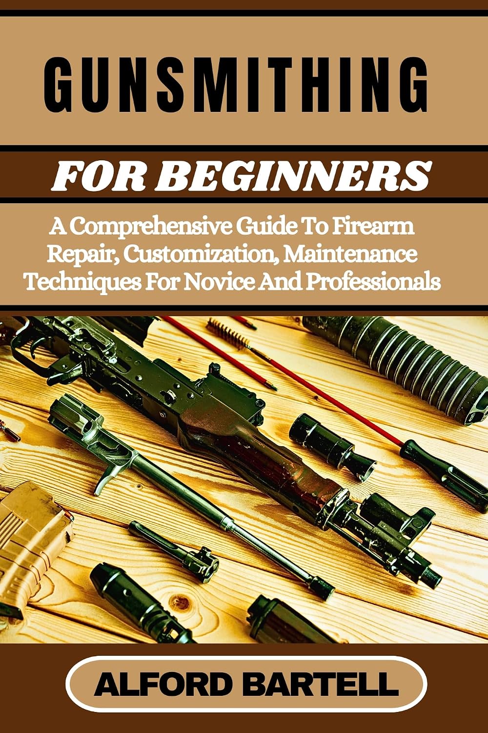 GUNSMITHING FOR BEGINNERS: A Comprehensive Guide To Firearm Repair, Customization, Maintenance Techniques For Novice And Professionals (English Edition) baixar livro de graça