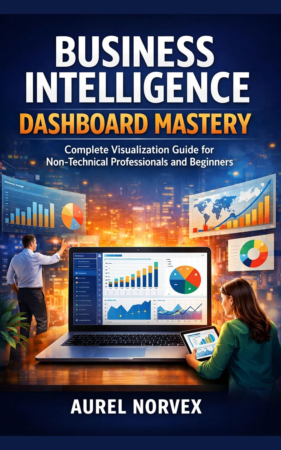 Business Intelligence Dashboard Mastery: Complete Visualization Guide for Non-Technical Professionals and Beginners (English Edition) baixar livro de graça