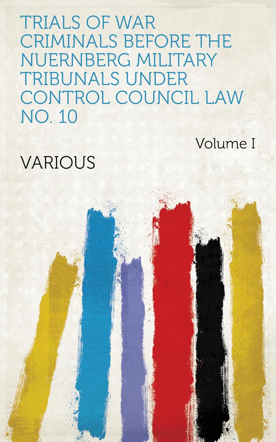 capítulo por capítulo baixar Trials of War Criminals Before the Nuernberg Military Tribunals Under Control Council Law No. 10 (English Edition)
