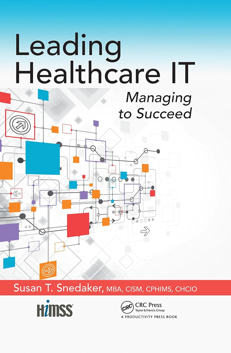 Leading Healthcare IT: Managing to Succeed (HIMSS Book Series) (English Edition) baixar o livro de graça