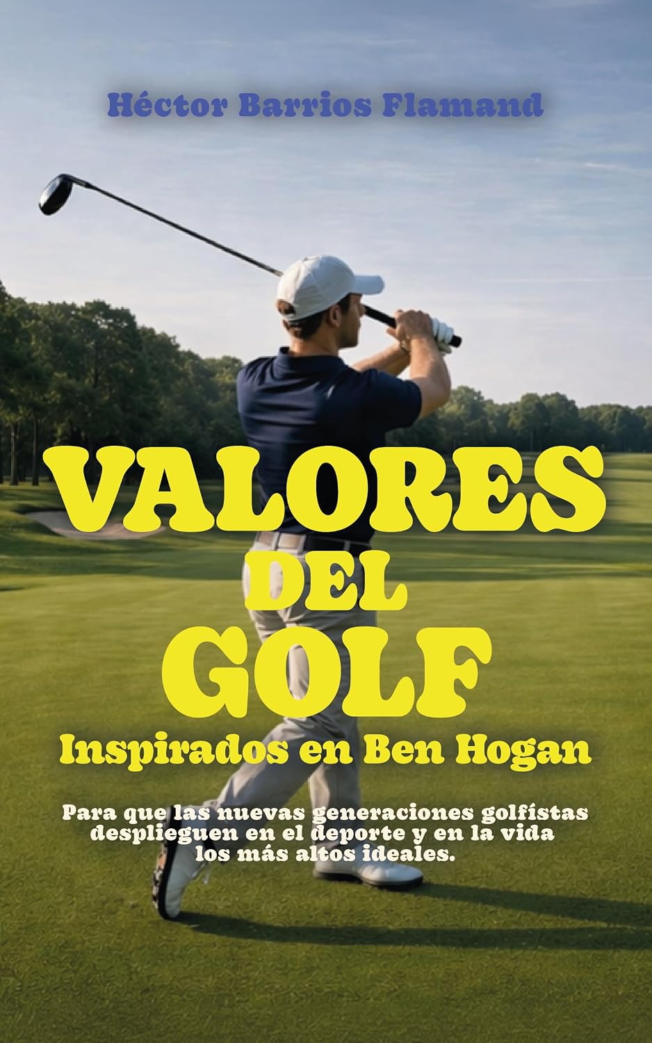 capítulo por capítulo baixar Valores del Golf - Inspirado en Ben Hogan: Para que las nuevas generaciones golfistas desplieguen en el deporte y en la vida los más altos ideales. (Spanish Edition)