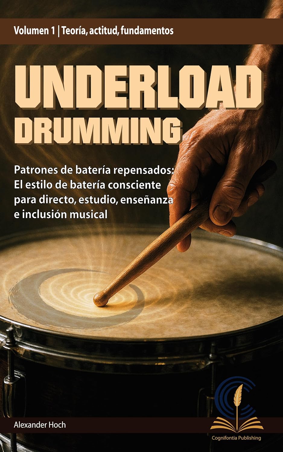 ler totalmente Underload Drumming Volumen 1: Teoría, actitud, fundamentos: Patrones de batería repensados: El estilo de batería consciente para directo, estudio, enseñanza... (Edición en español)) (Spanish Edition)