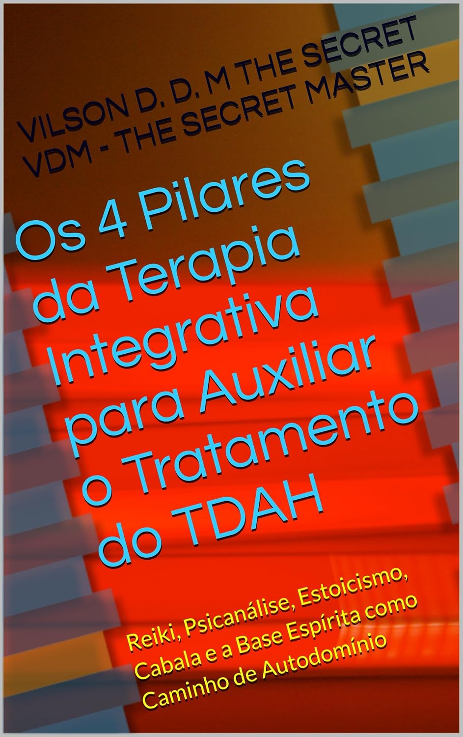 Os 4 Pilares da Terapia Integrativa para Auxiliar o Tratamento do TDAH: Reiki, Psicanálise, Estoicismo, Cabala e a Base Espírita como Caminho de Autodomínio baixar o livro de graça