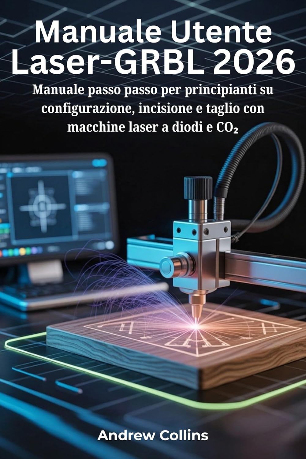 ler totalmente Manuale Utente Laser-GRBL 2026: Manuale passo passo per principianti su configurazione, incisione e taglio con macchine laser a diodi e CO₂ (Italian Edition)