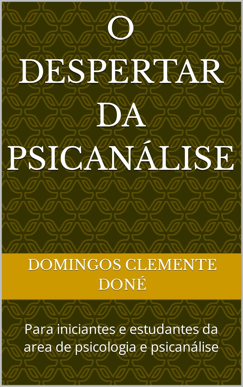 O Despertar da Psicanálise: Para iniciantes e estudantes da area de psicologia e psicanálise baixar livro de graça