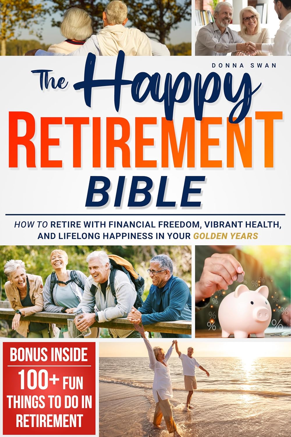The Happy Retirement Bible: How to Retire with Financial Freedom, Vibrant Health, and Lifelong Happiness in Your Golden Years | Includes 100+ Fun Things to Do in Retirement (English Edition) baixar livro de graça
