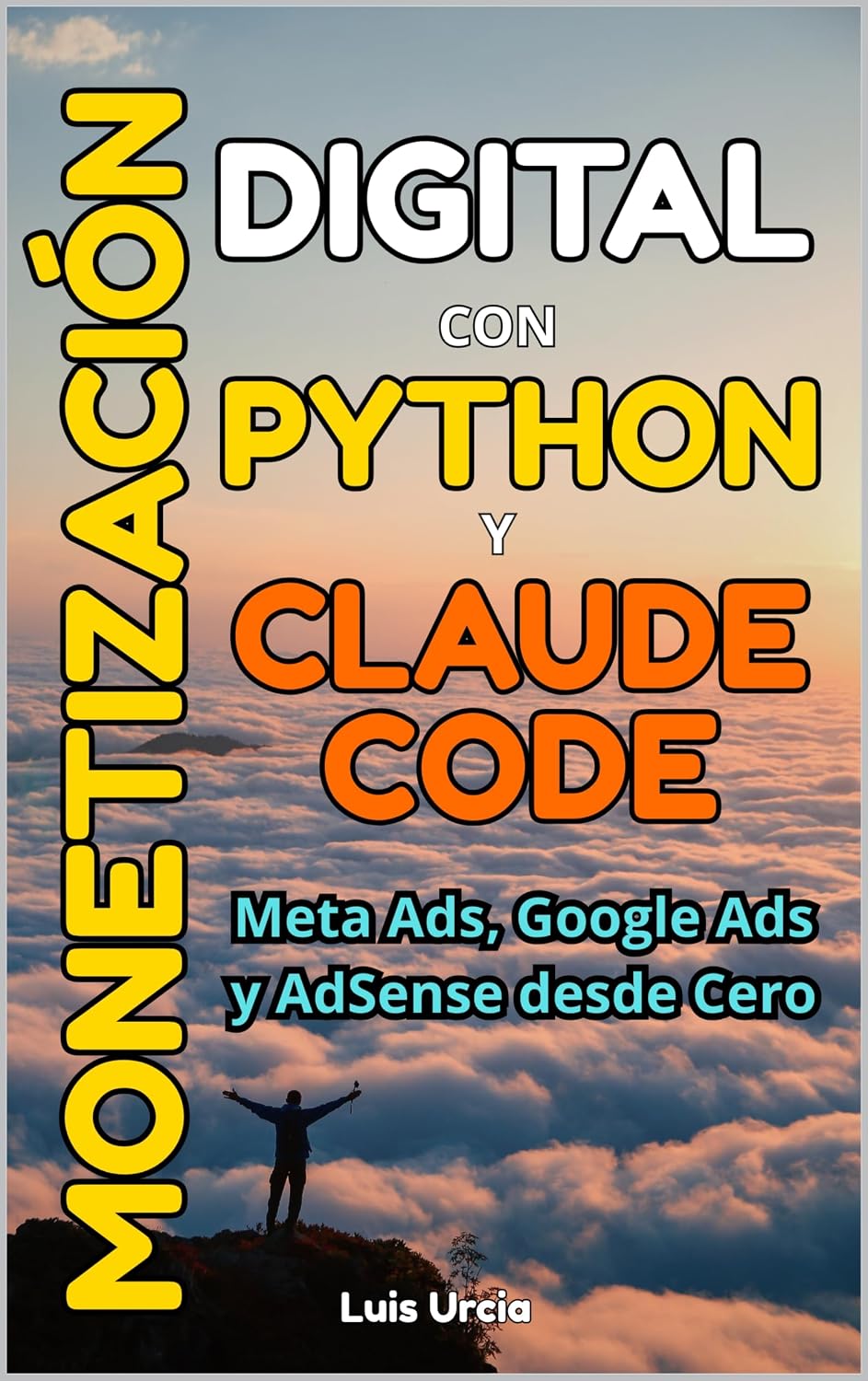MONETIZACION DIGITAL CON PYTHON Y CLAUDE CODE: Para todos los que quieren vender mas con publicidad digital inteligente. (Spanish Edition) baixar livro de graça
