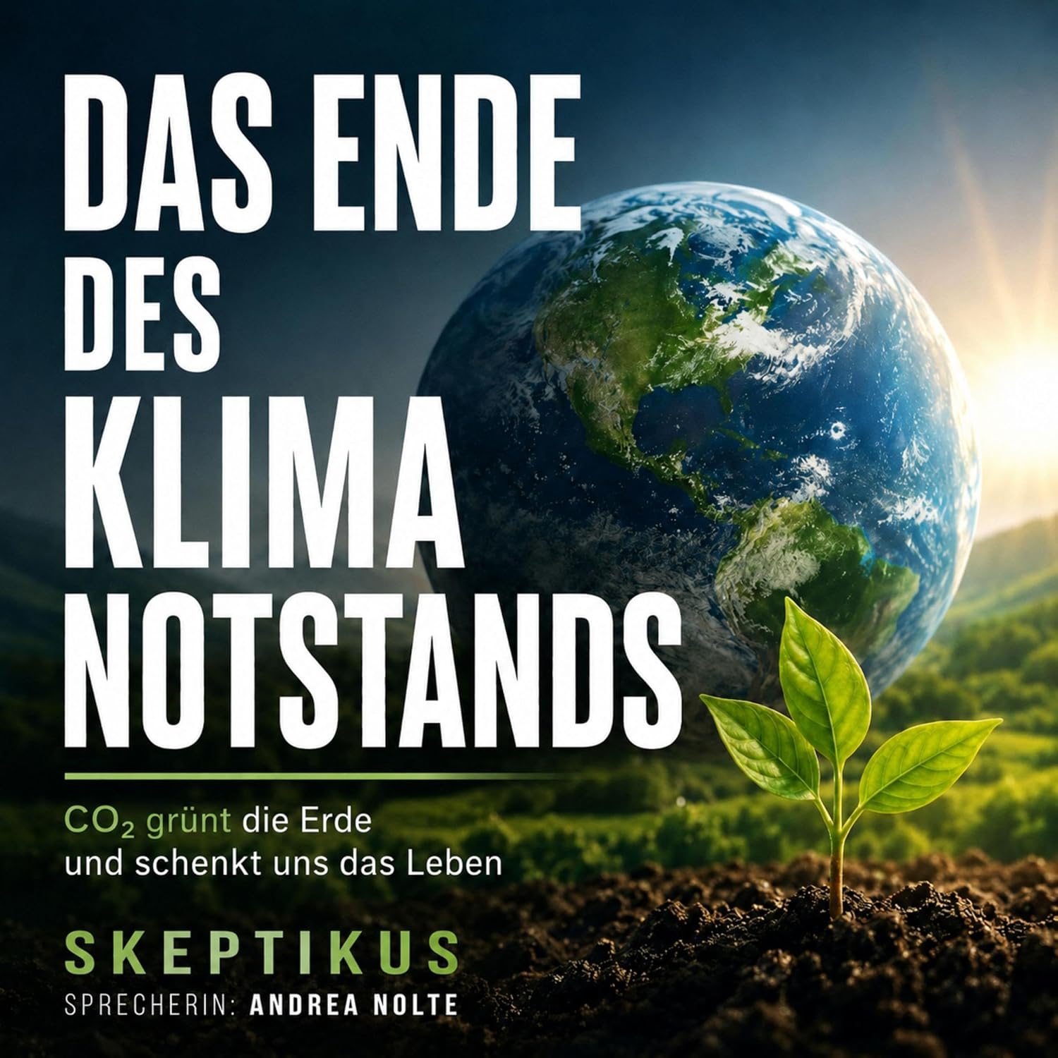 Das Ende des Klima-Notstands: CO2 grünt die Erde und schenkt uns das Leben baixar livro de graça
