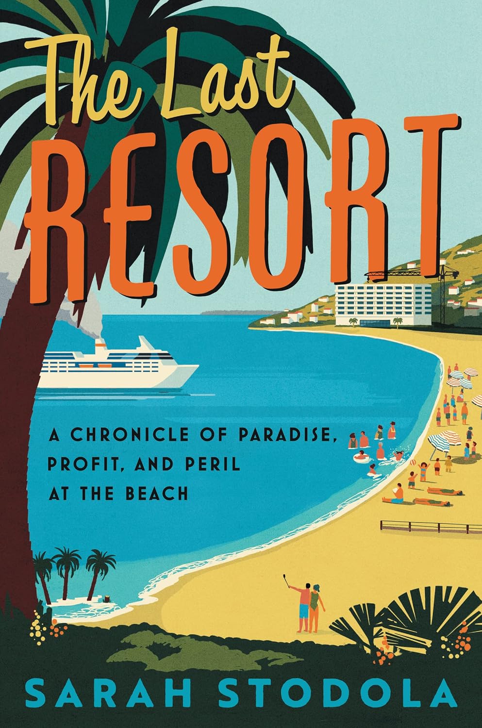 The Last Resort: A Chronicle of Paradise, Profit, and Peril at the Beach – An Exploration of Global Resort Culture and Climate Change from Monte Carlo to Miami Beach (English Edition)
