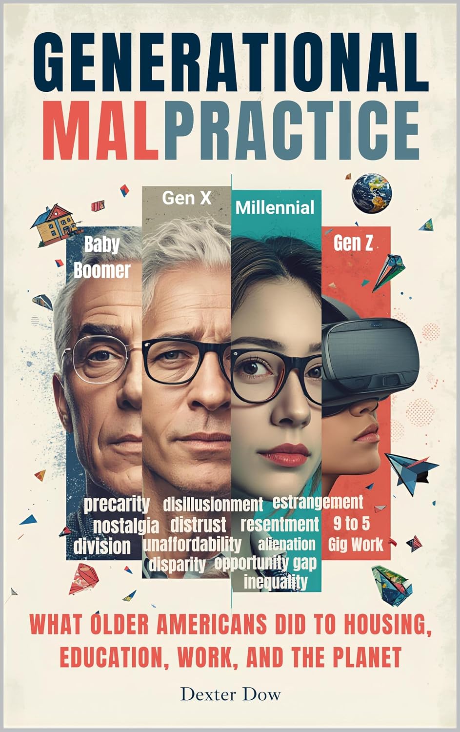 ler totalmente Generational Malpractice: What Older Americans Did to Housing, Education, Work, and the Planet (English Edition)