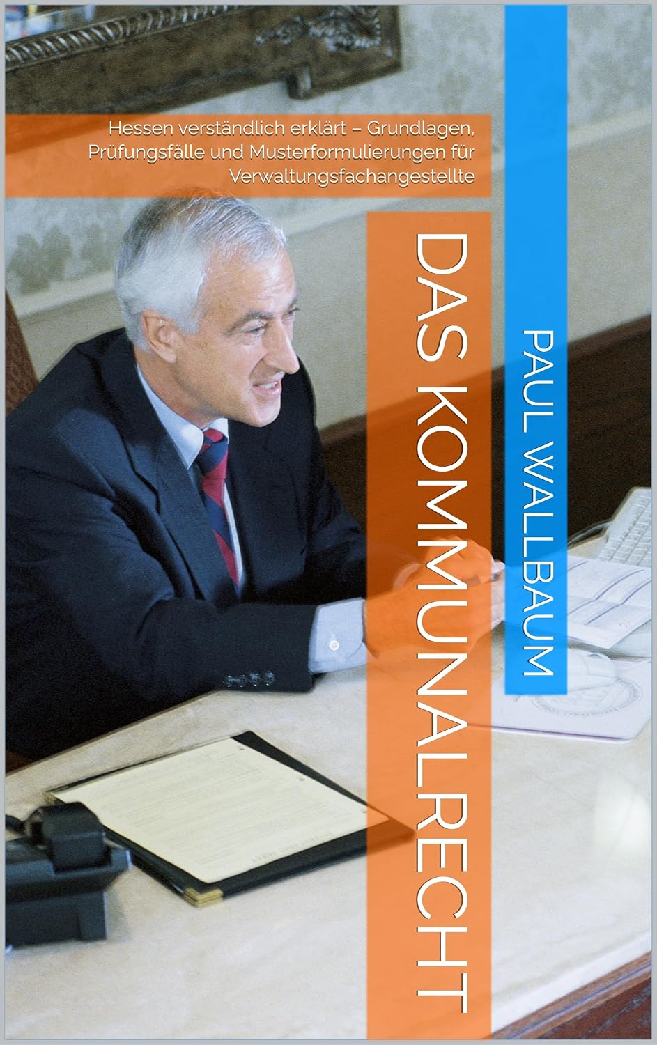 Das Kommunalrecht: Hessen verständlich erklärt – Grundlagen, Prüfungsfälle und Musterformulierungen für Verwaltungsfachangestellte (German Edition) baixar o livro de graça