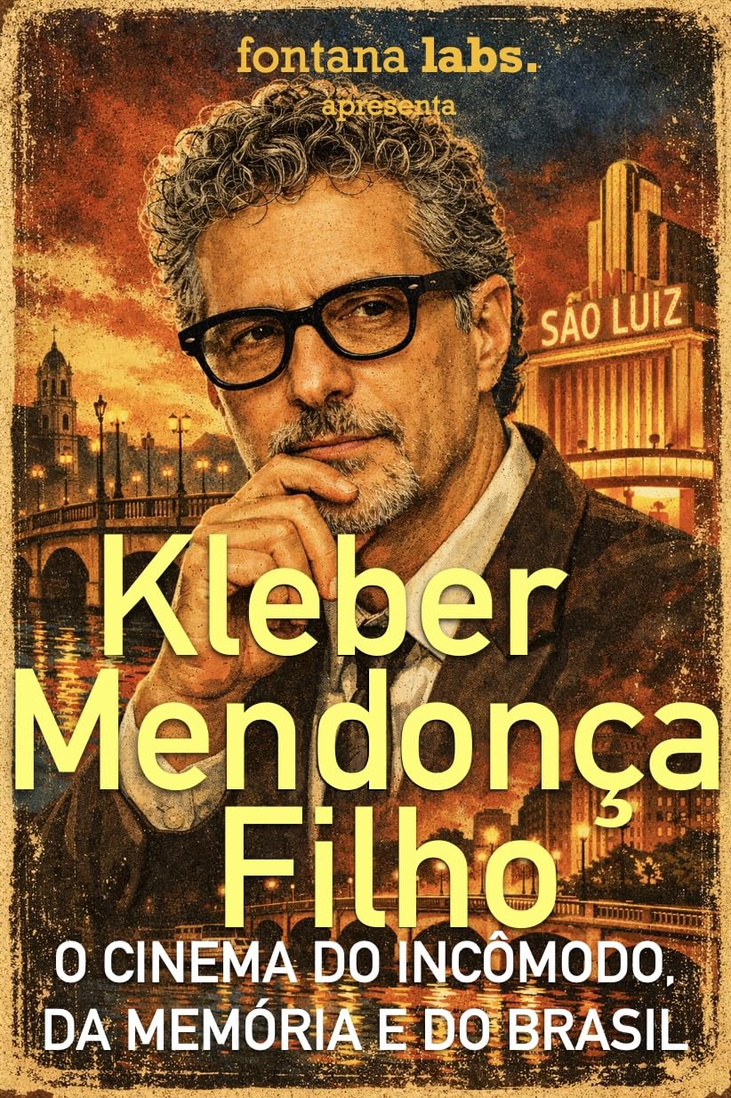 [versão antiga ] Kleber Mendonça Filho: O cinema do incômodo, da memória e do Brasil (Fontana Labs) baixar livro de graça