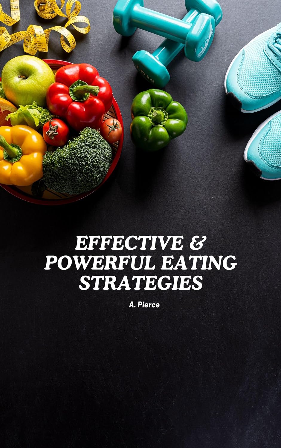 ler totalmente Effective and Powerful Eating Strategies (English Edition)