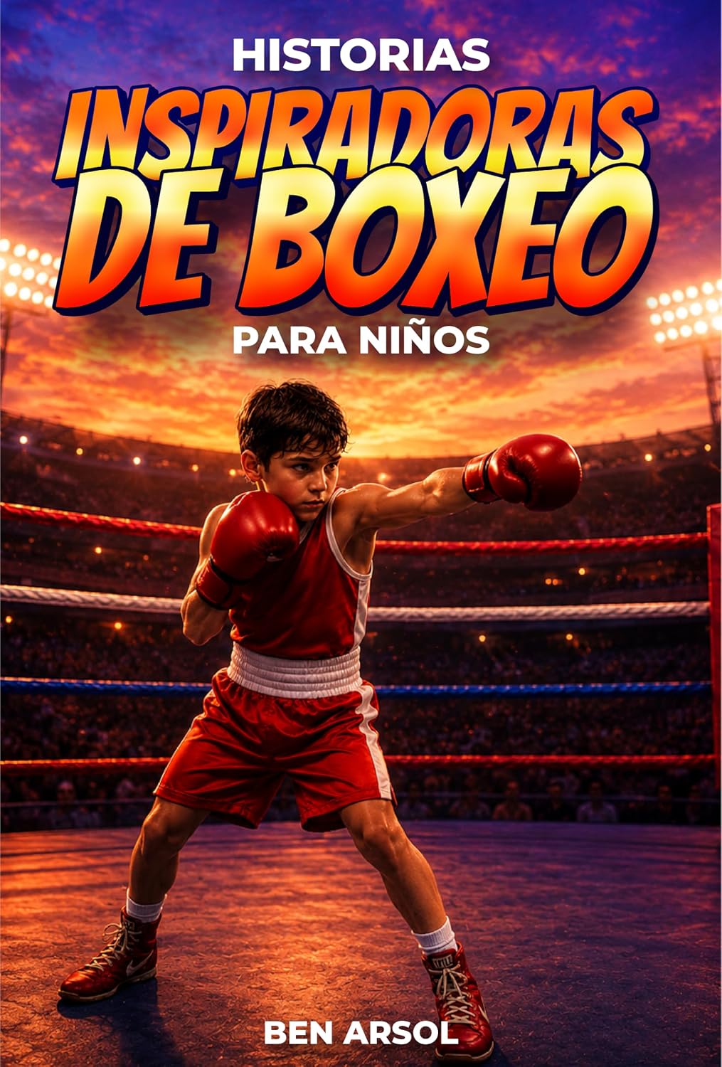 Historias inspiradoras de boxeo para niños: 15 historias inspiradoras y verdaderas de boxeo para jóvenes lectores con lecciones de coraje, perseverancia y nunca rendirse (Spanish Edition) baixar o livro de graça