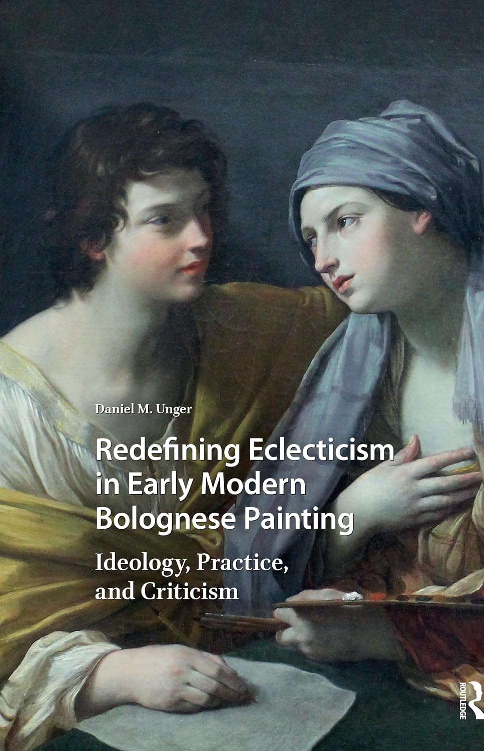 Redefining Eclecticism in Early Modern Bolognese Painting: Ideology, Practice, and Criticism (Visual and Material Culture, 1300-1700) (English Edition) baixar o livro de graça