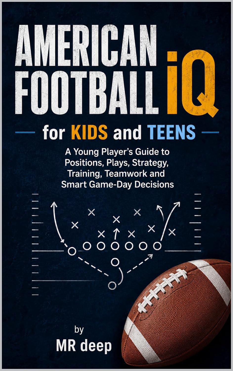 AMERICAN FOOTBALL IQ for KIDS and TEENS: A Young Player's Guide to Positions, Plays, Strategy, Training, Teamwork and Smart Game-Day Decisions (English Edition) baixar livro de graça