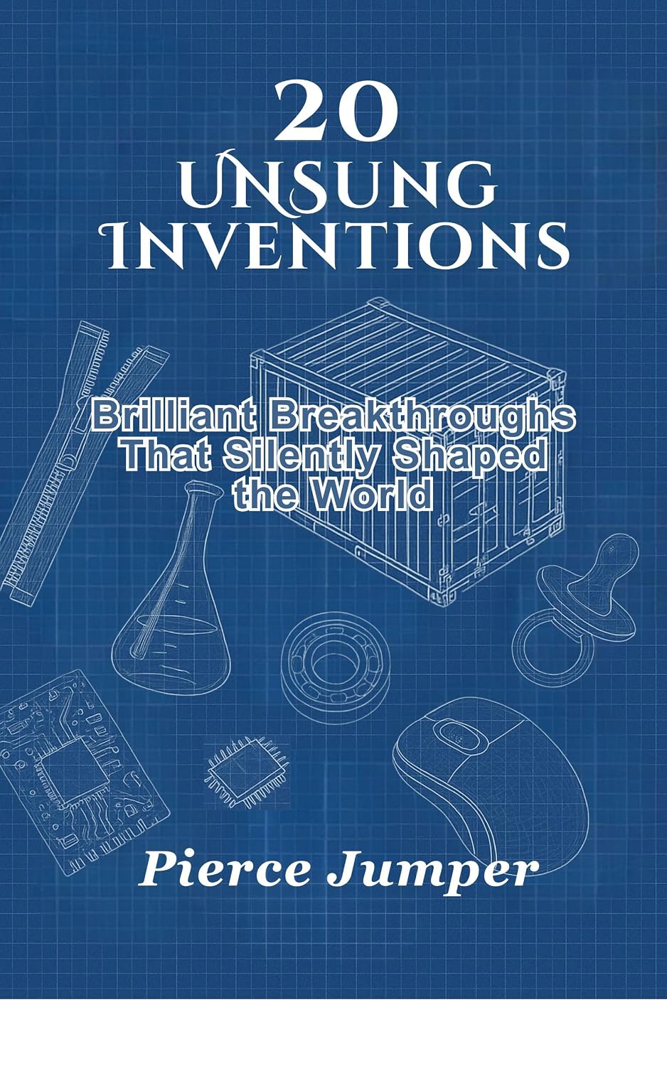 20 Unsung Inventions: Brilliant Breakthroughs That Silently Shaped the World (English Edition) baixar o livro de graça