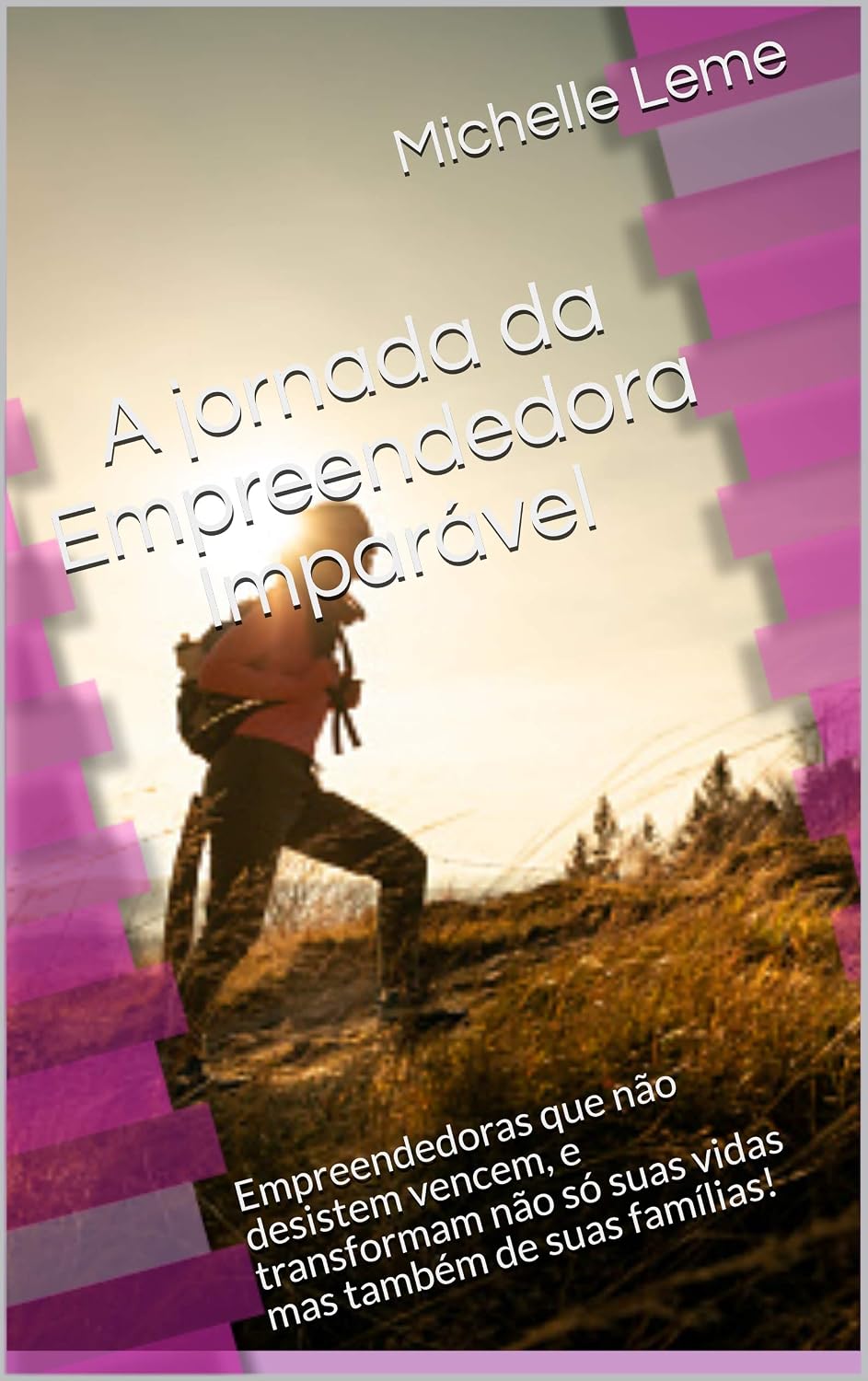 ler totalmente A jornada da Empreendedora Imparável: Empreendedoras que não desistem vencem, e transformam não só suas vidas mas também de suas famílias!