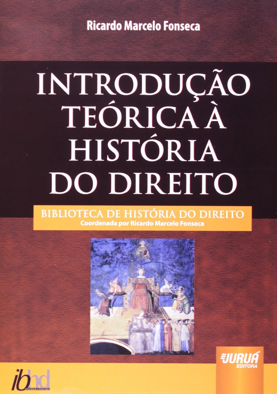 capítulo por capítulo baixar Introdução Teórica à História do Direito: Biblioteca de História do Direito - Coordenada por Ricardo Marcelo Fonseca