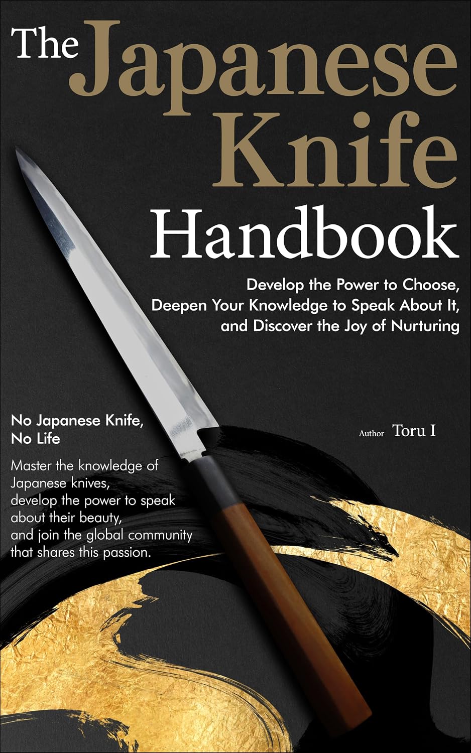 ler totalmente The Japanese Knife Handbook: Develop the Power to Choose, Deepen Your Knowledge to Speak About It, and Discover the Joy of Nurturing (English Edition)
