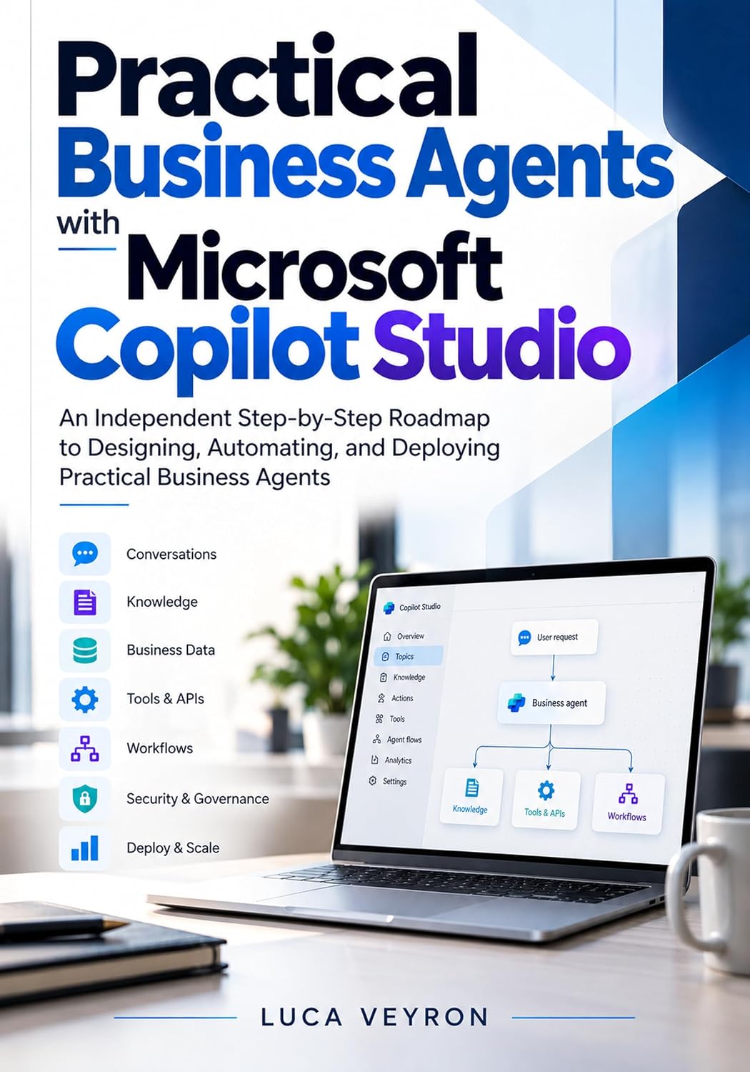 ler totalmente Practical Business Agents with Microsoft Copilot Studio: An Independent Step-by-Step Roadmap to Designing, Automating, and Deploying Practical Business Agents (English Edition)