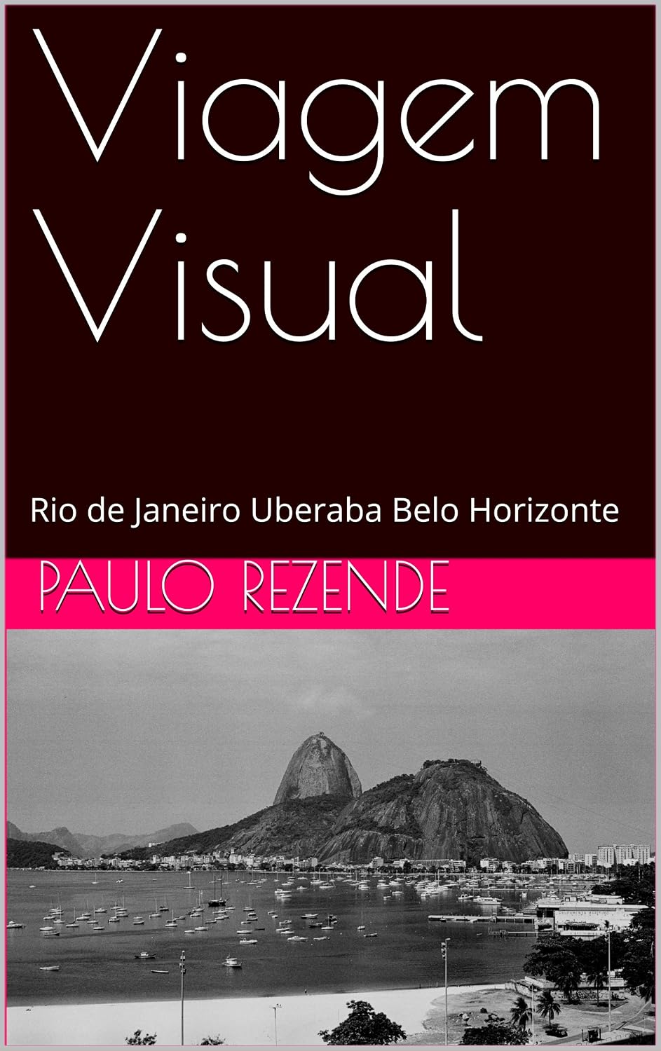 Viagem Visual: Rio de Janeiro Uberaba Belo Horizonte baixar livro de graça