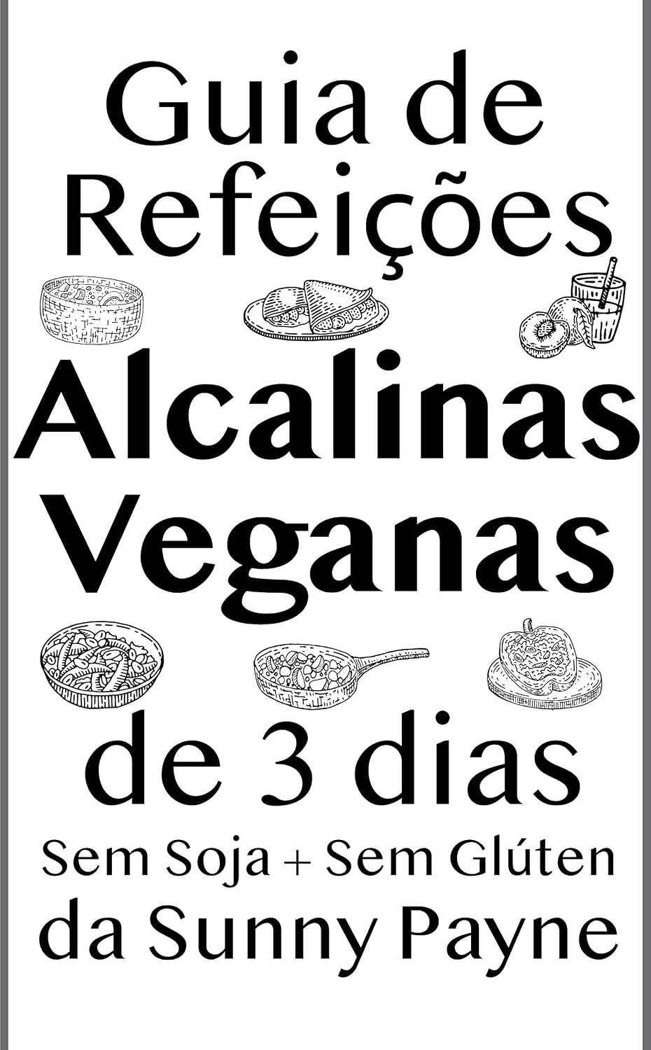 Guia de Refeições Alcalinas Veganas de 3 dias: Receitas Sem Soja e Sem Gluten baixar livro de graça