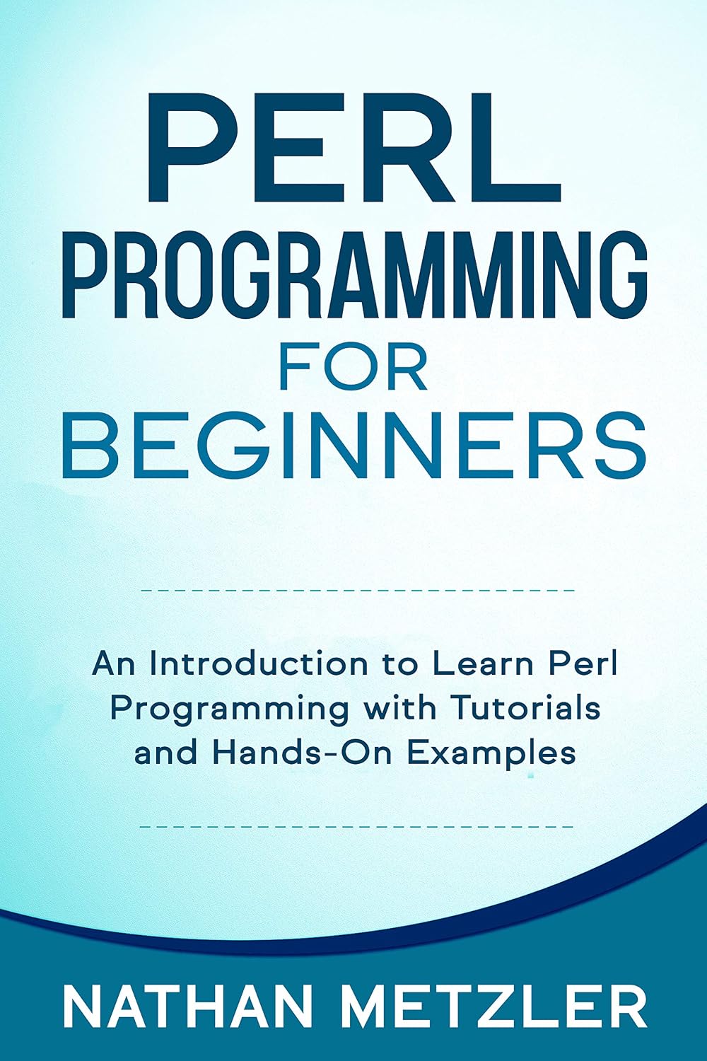 ler totalmente Perl Programming for Beginners: An Introduction to Learn Perl Programming with Tutorials and Hands-On Examples (English Edition)