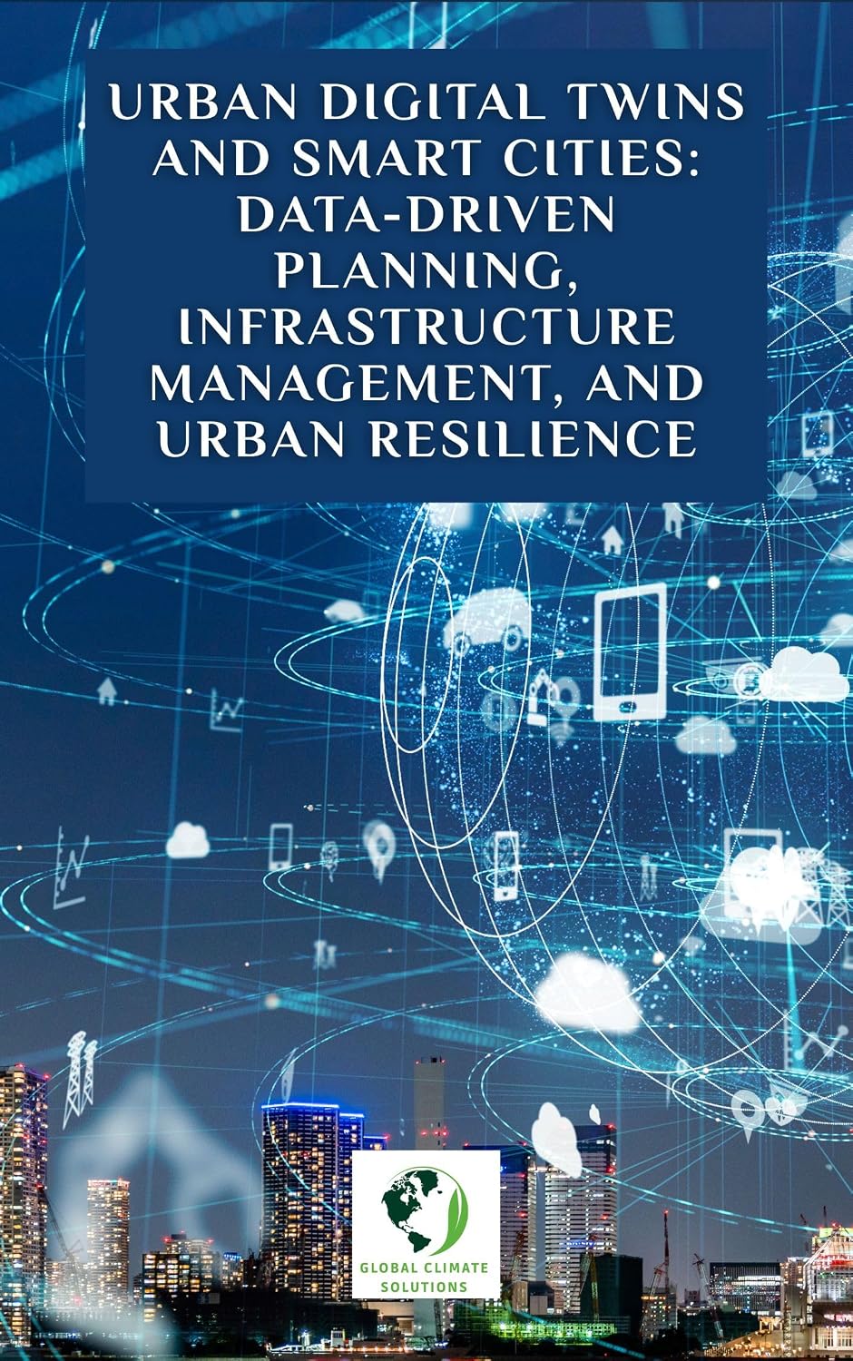 Urban Digital Twins and Smart Cities: Data-Driven Planning, Infrastructure Management, and Urban Resilience (English Edition) baixar o livro de graça