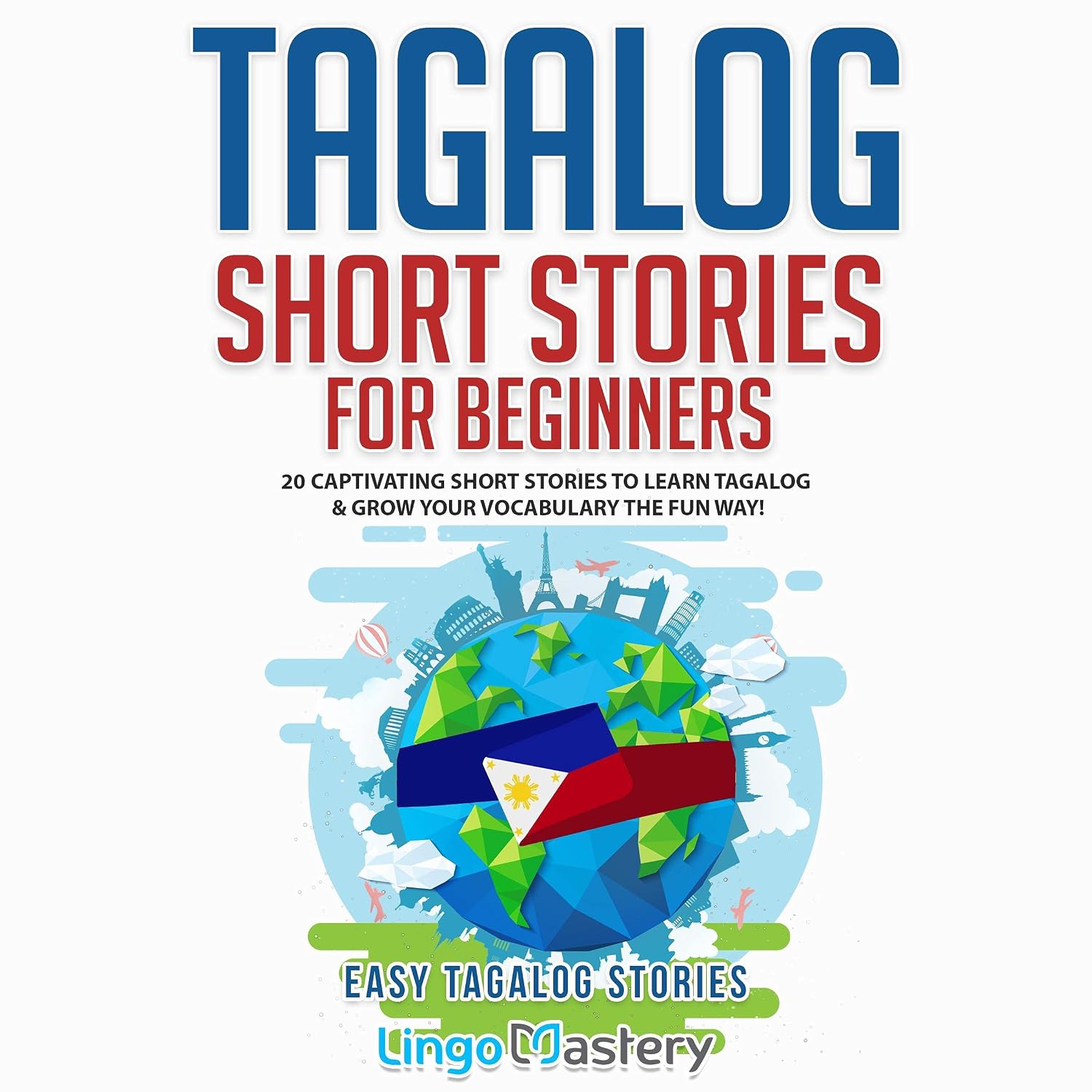 Tagalog Short Stories for Beginners: 20 Captivating Short Stories to Learn Tagalog & Grow Your Vocabulary the Fun Way! baixar o livro de graça