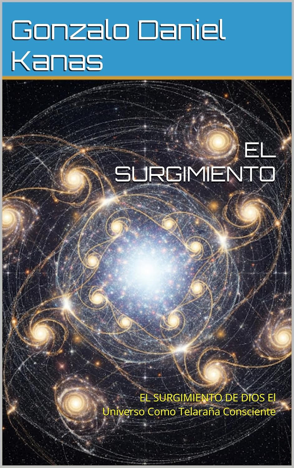 EL SURGIMIENTO: EL SURGIMIENTO DE DIOS El Universo Como Telaraña Consciente (Spanish Edition) baixar o livro de graça