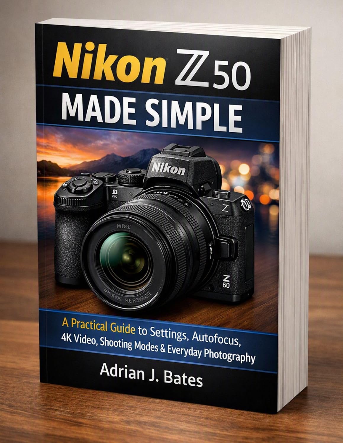 ler totalmente Nikon Z50 Made Simple: A Practical Guide to Settings, Autofocus, 4K Video, Shooting Modes & Everyday Photography (The Ultimate Photography Guide Series Book 2) (English Edition)