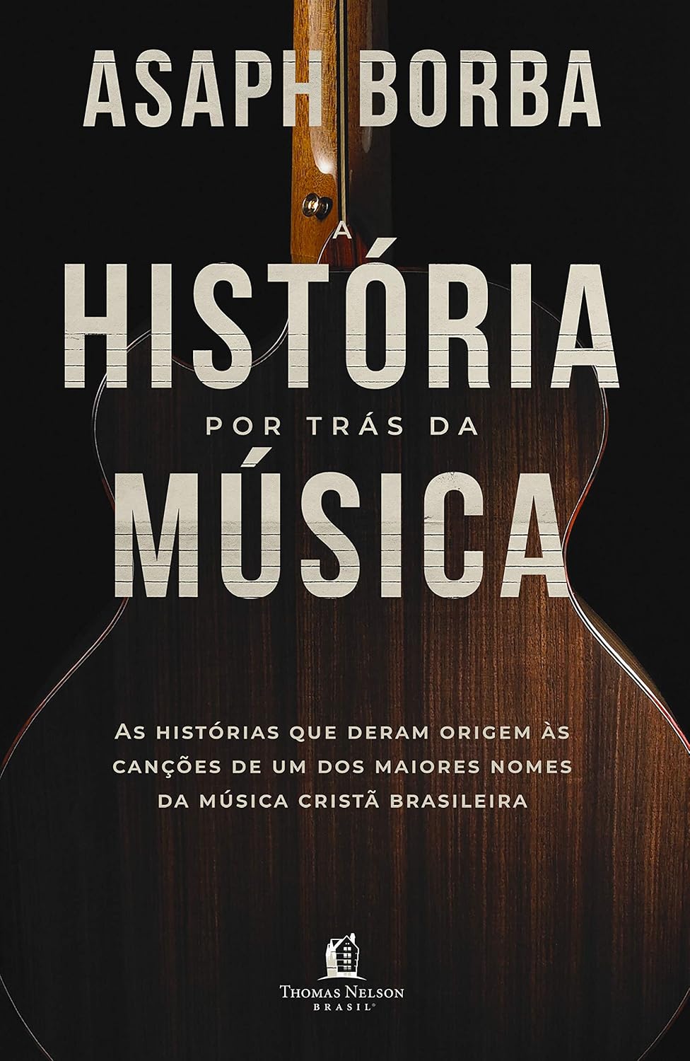 A história por trás da música: As histórias que deram origem às canções que marcaram a música cristã brasileira baixar livro de graça