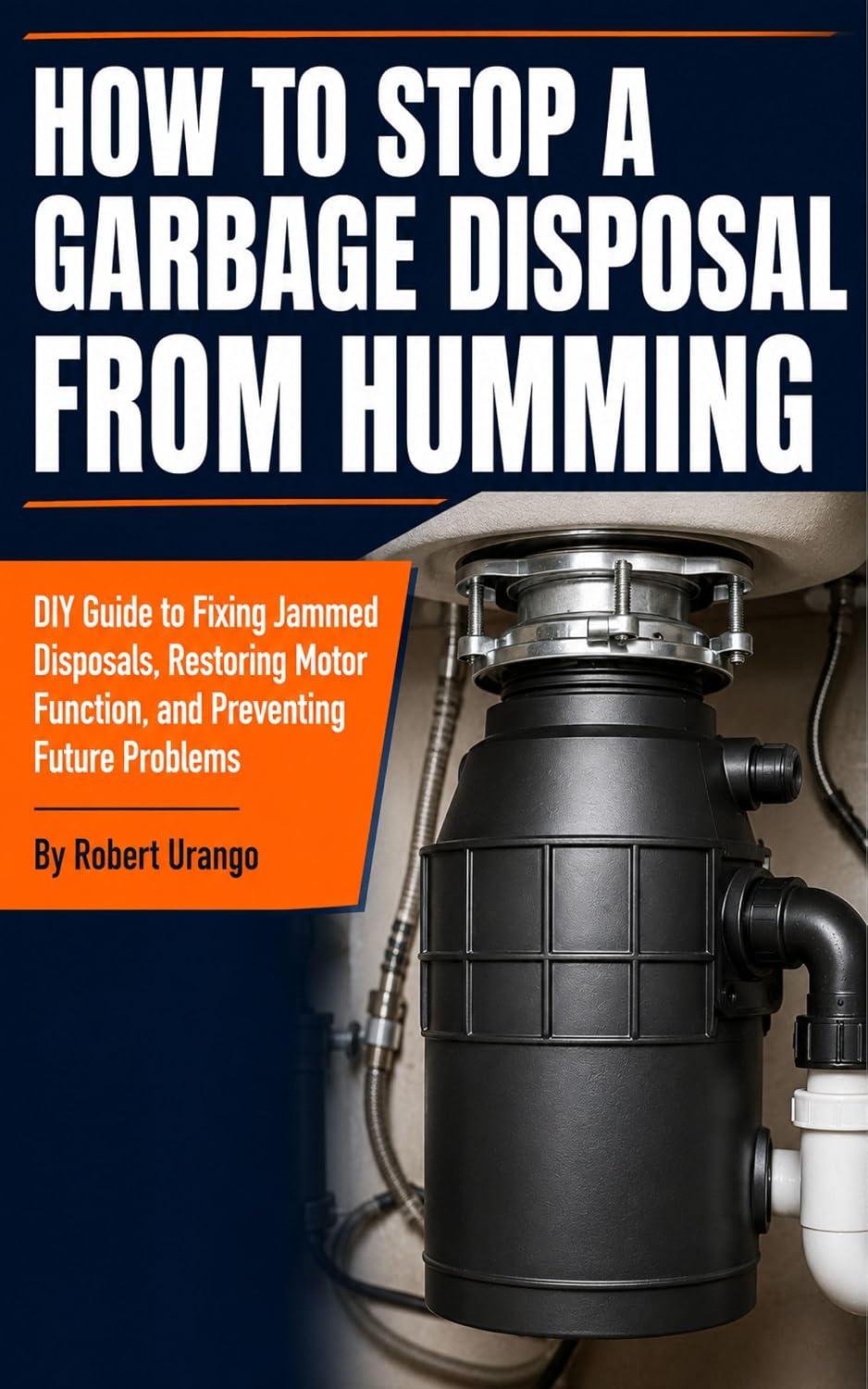 capítulo por capítulo baixar How to Stop a Garbage Disposal from Humming: DIY Guide to Fixing Jammed Disposals, Restoring Motor Function, and Preventing Future Problems (The Practical Homeowner Series Book 5) (English Edition)