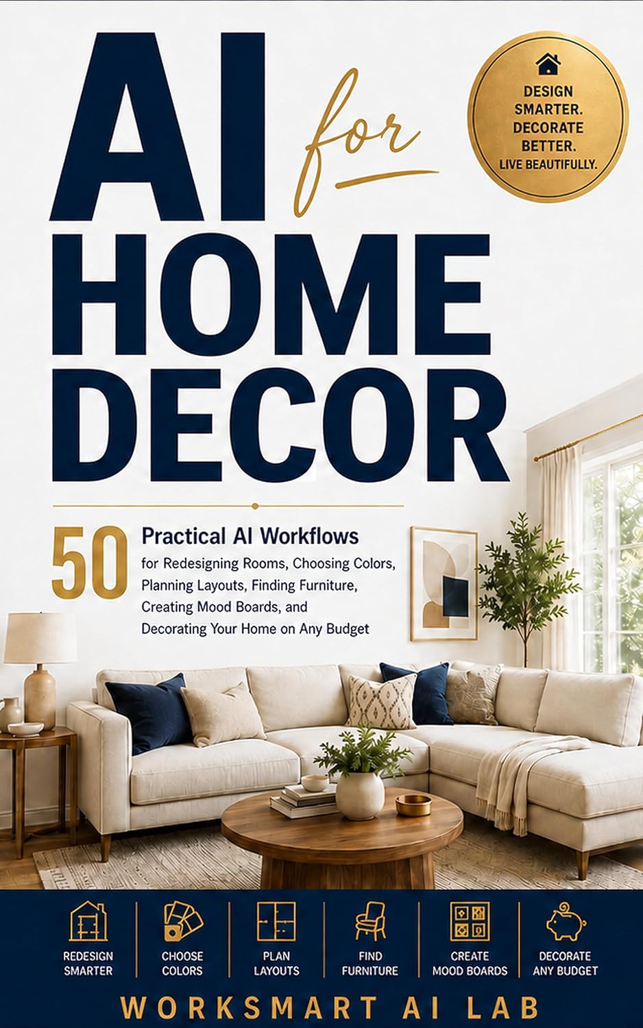 ler totalmente AI for Home Decor: 50 Practical AI Workflows for Redesigning Rooms, Choosing Colors, Planning Layouts, Finding Furniture, Creating Mood Boards, and Decorating... (WorkSmart AI Guides) (English Edition)
