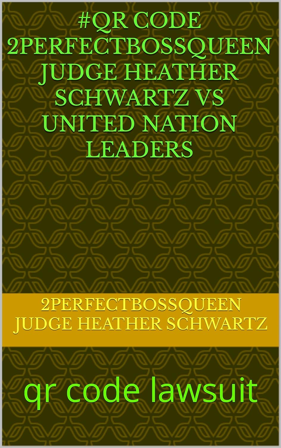 ler totalmente #qr code 2perfectbossqueen judge heather schwartz vs united nation leaders: qr code lawsuit (English Edition)