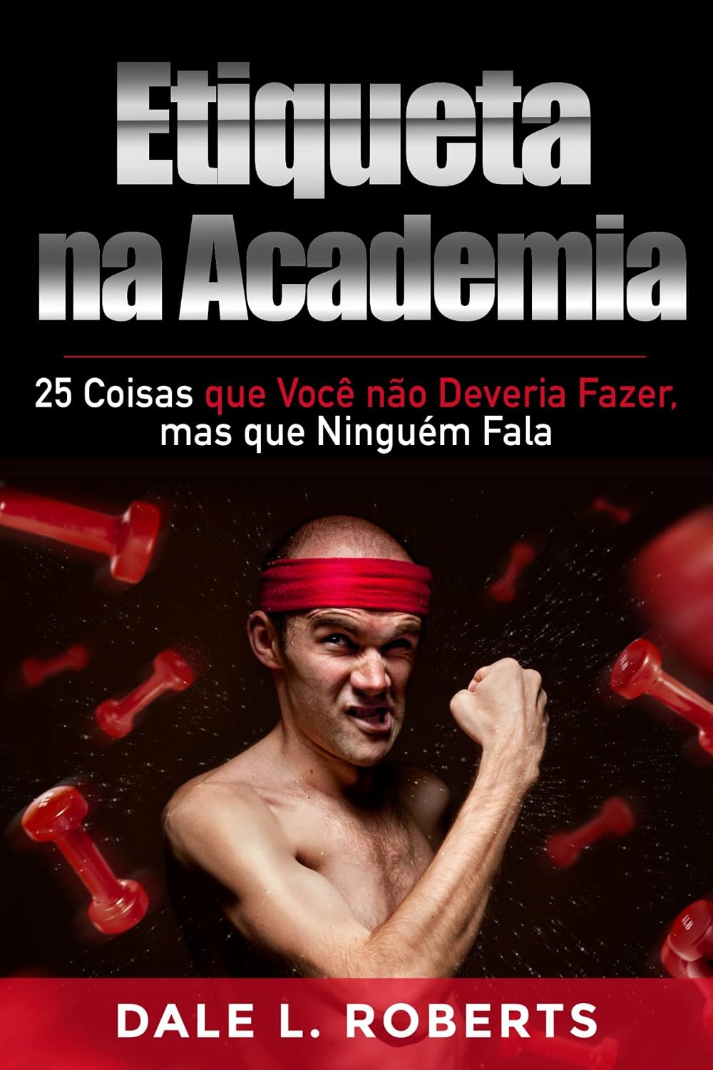 Etiqueta na Academia: 25 Coisas que Você não Deveria Fazer, mas que Ninguém Fala baixar livro de graça