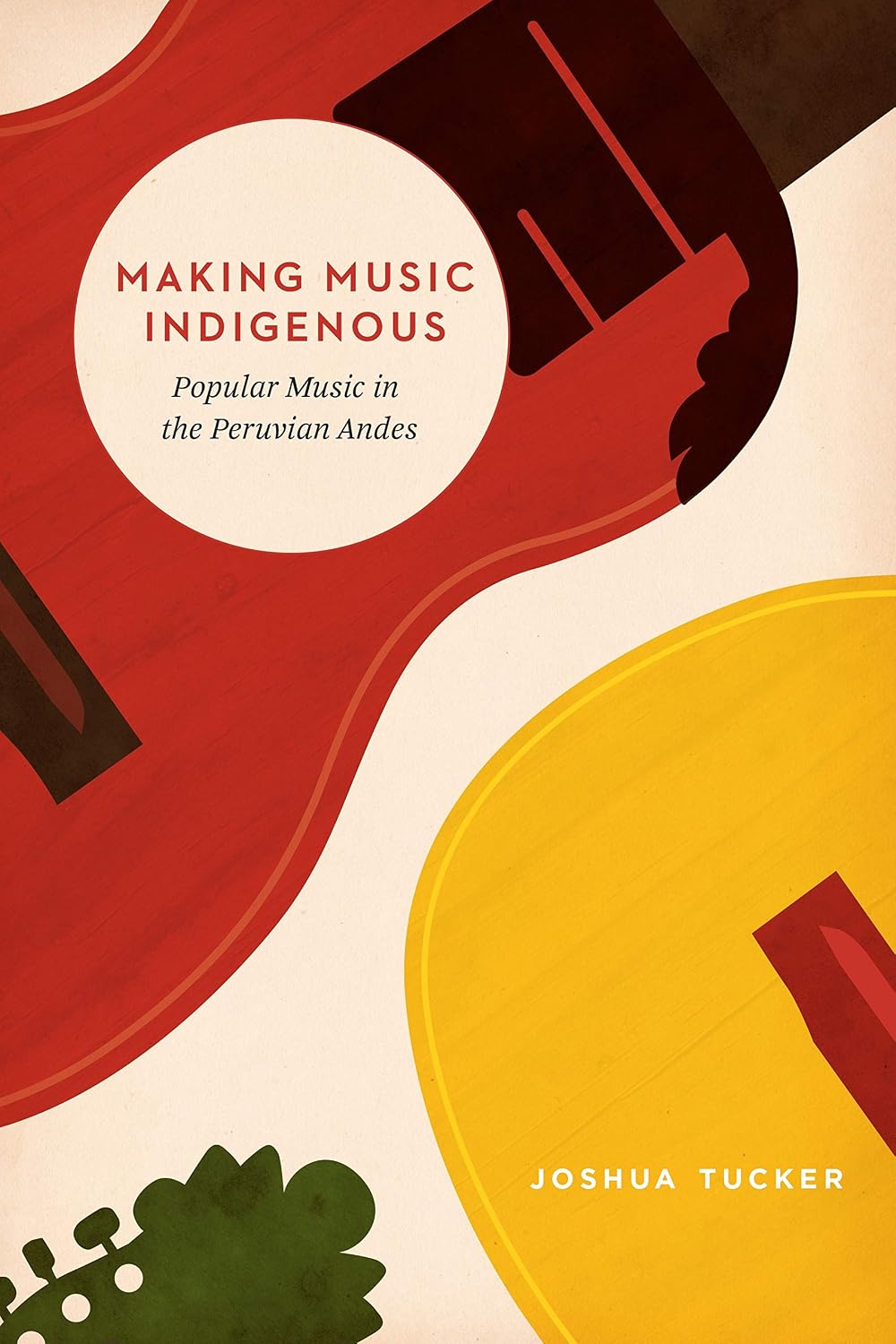 Making Music Indigenous: Popular Music in the Peruvian Andes (Chicago Studies in Ethnomusicology) (English Edition)