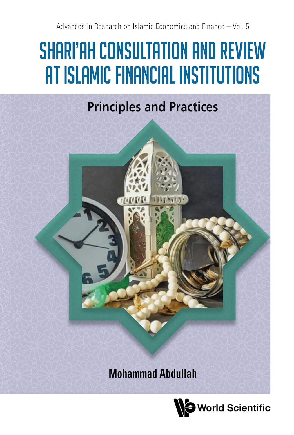 Shari'ah Consultation and Review at Islamic Financial Institutions: Principles and Practices (Advances in Research on Islamic Economics and Finance Book 5) (English Edition)