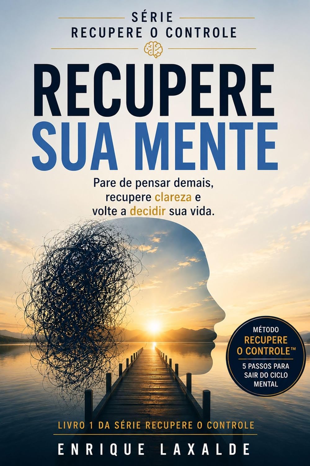 ler totalmente Recupere Sua Mente: Pare de pensar demais, recupere a clareza e assuma novamente o controle da sua vida. (RECUPERE O CONTROLE)