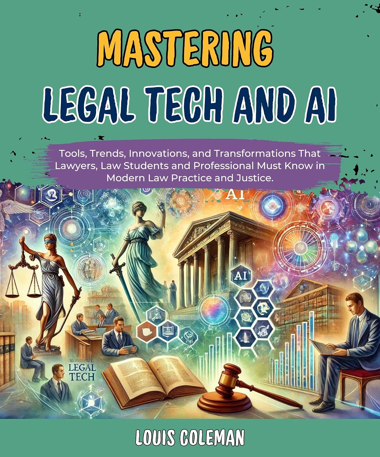 ler totalmente Mastering Legal Tech And AI: Tools, Trends, Innovations, and Transformations That Lawyers, Law Students and Professional Must Know in Modern Law Practice... and explanations Book 7) (English Edition)