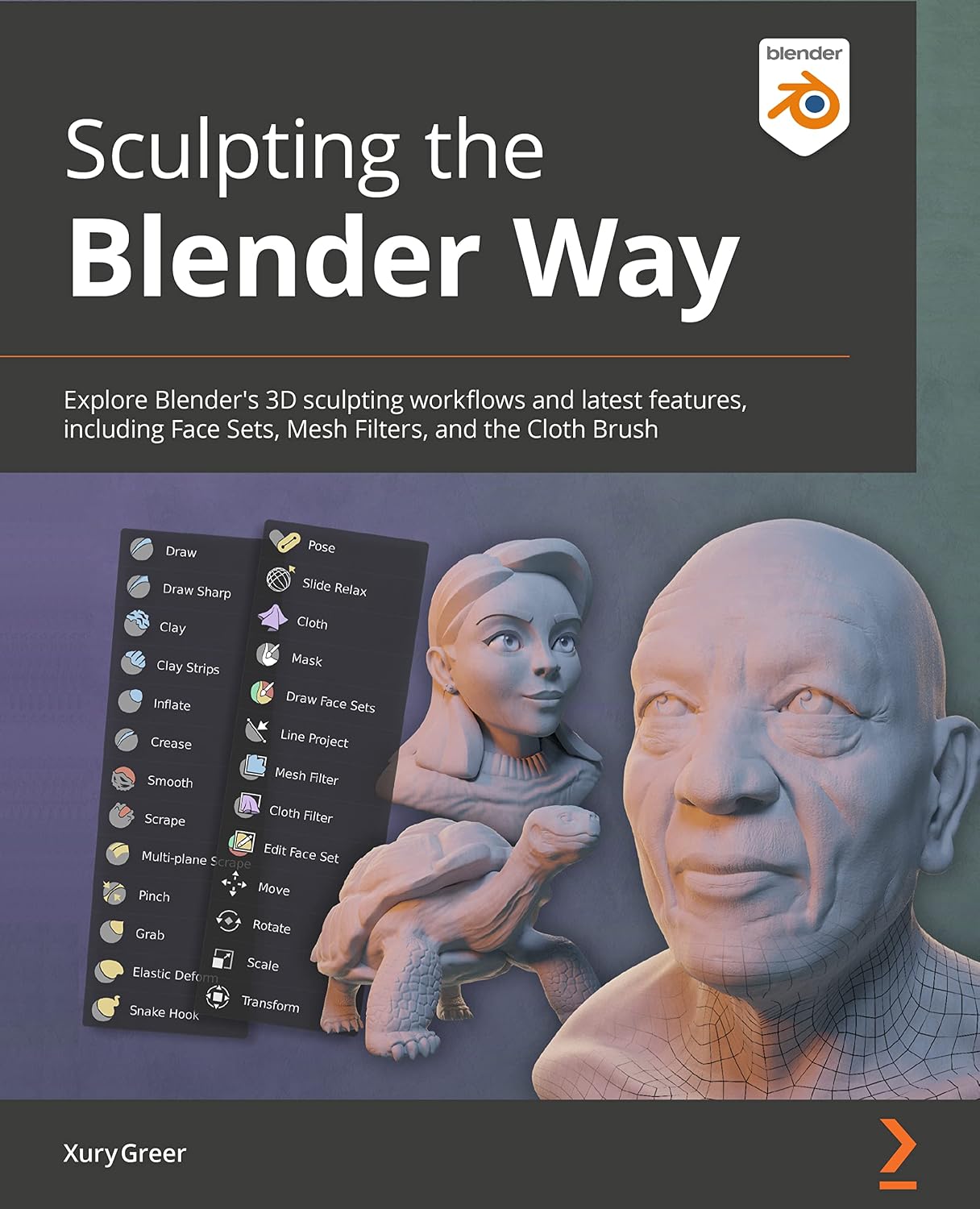 ler totalmente Sculpting the Blender Way: Explore Blender's 3D sculpting workflows and latest features, including Face Sets, Mesh Filters, and the Cloth brush